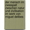 Der Mensch Im Zwiespalt Zwischen Natur Und Zivilisation Im Werk Von Miguel Delibes door Slawomir Kolazinski