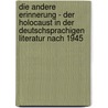 Die Andere Erinnerung - Der Holocaust In Der Deutschsprachigen Literatur Nach 1945 by Katja Kahle