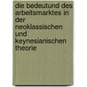 Die Bedeutund Des Arbeitsmarktes In Der Neoklassischen Und Keynesianischen Theorie door Julia Warner