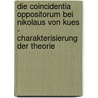 Die Coincidentia Oppositorum Bei Nikolaus Von Kues - Charakterisierung Der Theorie door Marek Bartos