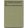 Durchdringung Und Chancen Von Electronic Commerce In Der Telekommunikationsbranche door Michael Jaschek