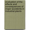 Evaluation Of The Effects And Consequences Of Major Accidents In Industrial Plants by Joaquim Casal