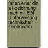 Falten Einer Din A1-Zeichnung Nach Din 824 (Unterweisung Technische/R Zeichner/In) door Solveig N. Hren