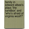 Family In Edward Albee's Plays 'The Sandbox' And 'Who's Afraid Of Virginia Woolf?' by Nadja Klopsch