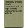 Feasibility Of Laser Power Transmission To A High-Altitude Unmanned Aerial Vehicle by Richard Matheson