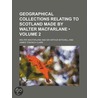 Geographical Collections Relating To Scotland Made By Walter Macfarlane (Volume 2) by Walter MacFarlane
