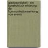 Glaubwurdigkeit - Ein Konstrukt Zur Erklarung Der Kommunikationswirkung Von Events door Ann Schmidt