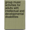 Group Music Activities For Adults With Intellectual And Developmental Disabilities door Maria Ramey