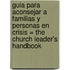 Guia Para Aconsejar A Familias Y Personas En Crisis = The Church Leader's Handbook