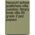 Harcourt School Publishers Villa Cuentos: Library Book Villa 09 Grade 2 Pez Payaso