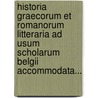 Historia Graecorum Et Romanorum Litteraria Ad Usum Scholarum Belgii Accommodata... by Henricus Weytingh
