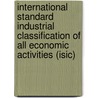 International Standard Industrial Classification Of All Economic Activities (Isic) door United Nations: Department Of Economic And Social Affairs: Statistics Division