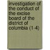 Investigation Of The Conduct Of The Excise Board Of The District Of Columbia (1-4)