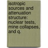 Isotropic Sources And Attenuation Structure: Nuclear Tests, Mine Collapses, And Q. door Sean Ricardo Ford