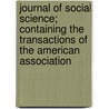 Journal Of Social Science; Containing The Transactions Of The American Association by Franklin Benjamin Sanborn