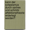 Kann Der Solipsismus Durch Sartres Und Schmitz Affektionstheorie Widerlegt Werden? door Anonym