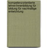 Kompetenzorientierte Lehrer/Innenbildung Für Bildung Für Nachhaltige Entwicklung door Regina Steiner