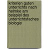 Kriterien Guten Unterrichts Nach Helmke Am Beispiel Des Unterrichtsfaches Biologie by Lale Y. Cel