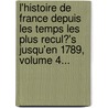 L'Histoire De France Depuis Les Temps Les Plus Recul?'s Jusqu'En 1789, Volume 4... door Guizot (Fran Ois