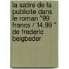 La Satire De La Publicite Dans Le Roman "99 Francs / 14,99 " De Frederic Beigbeder door Maxim Gorke