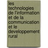 Les Technologies de L'Information Et de La Communication Et Le Developpement Rural by Oecd