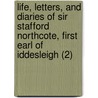 Life, Letters, And Diaries Of Sir Stafford Northcote, First Earl Of Iddesleigh (2) by Andrew Lang