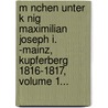 M Nchen Unter K Nig Maximilian Joseph I. -Mainz, Kupferberg 1816-1817, Volume 1... door Christian I.M. Ller