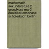 Mathematik Sekundarstufe 2 Grundkurs ma-3 Qualifikationsphase. Schülerbuch Berlin by Gabriele Ledworuski