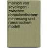 Meinloh Von Sevelingen - Zwischen Donaulandischem Minnesang Und Romanischem Modell door Katja Stawenow