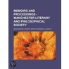 Memoirs And Proceedings - Manchester Literary And Philosophical Society (Volume 7) by Manchester Literary and Society