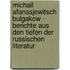 Michail Afanasjewitsch Bulgakow - Berichte aus den Tiefen der russischen Literatur