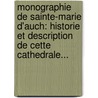 Monographie De Sainte-Marie D'Auch: Historie Et Description De Cette Cathedrale... by F. Abb Can to