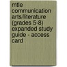 Mtle Communication Arts/Literature (Grades 5-8) Expanded Study Guide - Access Card door Pearson Teacher Education