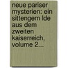 Neue Pariser Mysterien: Ein Sittengem Lde Aus Dem Zweiten Kaiserreich, Volume 2... door Otfrid Mylius