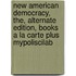 New American Democracy, The, Alternate Edition, Books a la Carte Plus Mypoliscilab