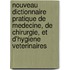 Nouveau Dictionnaire Pratique De Medecine, De Chirurgie, Et D'Hygiene Veterinaires