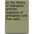 On The Theory Of Indicators And The Reactions Of Phthaleins And Their Salts ......