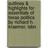 Outlines & Highlights For Essentials Of Texas Politics By Richard H. Kraemer, Isbn