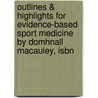 Outlines & Highlights For Evidence-Based Sport Medicine By Domhnall Macauley, Isbn door Cram101 Textbook Reviews