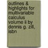 Outlines & Highlights For Multivariable Calculus Volume Ii By Dennis G. Zill, Isbn