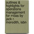 Outlines & Highlights For Operations Management For Mbas By Jack R. Meredith, Isbn