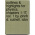 Outlines & Highlights For Physics, Chapters 1-17, Vol. 1 By Johnh D. Cutnell, Isbn