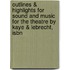 Outlines & Highlights For Sound And Music For The Theatre By Kaye & Lebrecht, Isbn