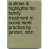 Outlines & Highlights For Family Treatment In Social Work Practice By Janzen, Isbn door 3rd Edition Janzen and Harris