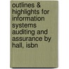 Outlines & Highlights For Information Systems Auditing And Assurance By Hall, Isbn by John Hall