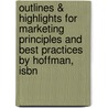 Outlines & Highlights For Marketing Principles And Best Practices By Hoffman, Isbn door Hoffman et al.