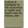 Outlines & Highlights For The Economics Of Health And Health Care By Folland, Isbn by Textbook Revie Cram101 Textbook Reviews