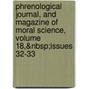 Phrenological Journal, And Magazine Of Moral Science, Volume 18,&Nbsp;Issues 32-33 by Unknown