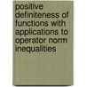 Positive Definiteness Of Functions With Applications To Operator Norm Inequalities door Hideki Kosaki