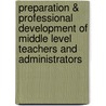 Preparation & Professional Development Of Middle Level Teachers And Administrators door Gayle Davis